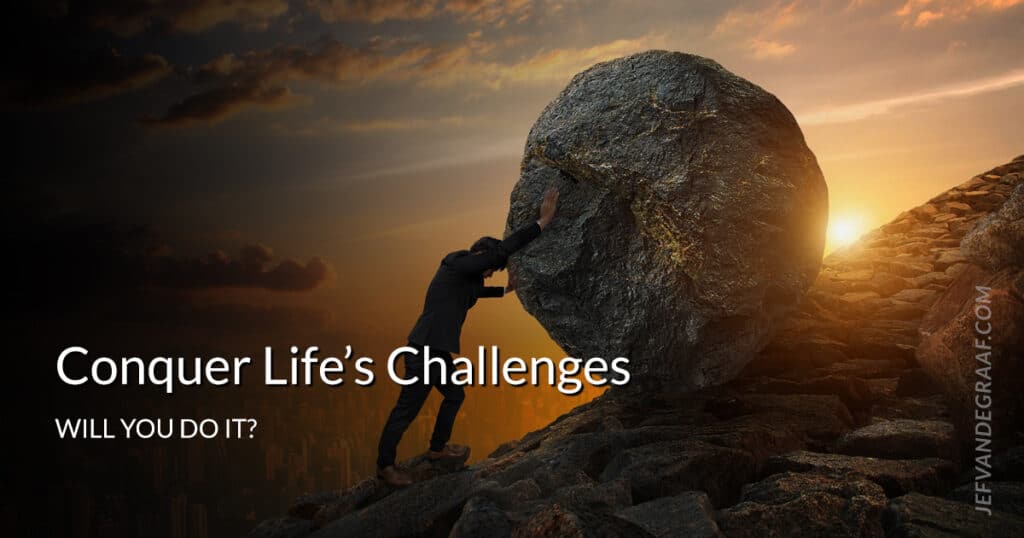 3 of Life's Challenges You Have to Conquer